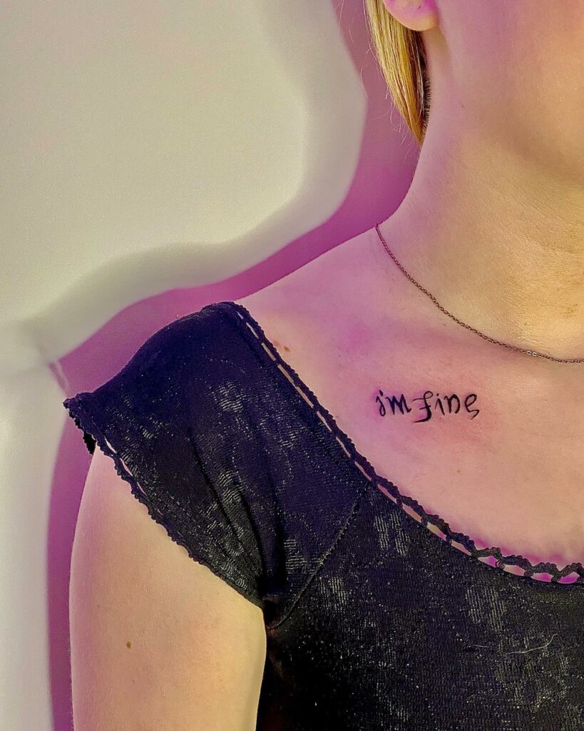 10+ I'm Fine Save Me Tattoo Ideas That Will Blow Your Mind! 12 Collarbone Im Fine Save Me Tattoo
