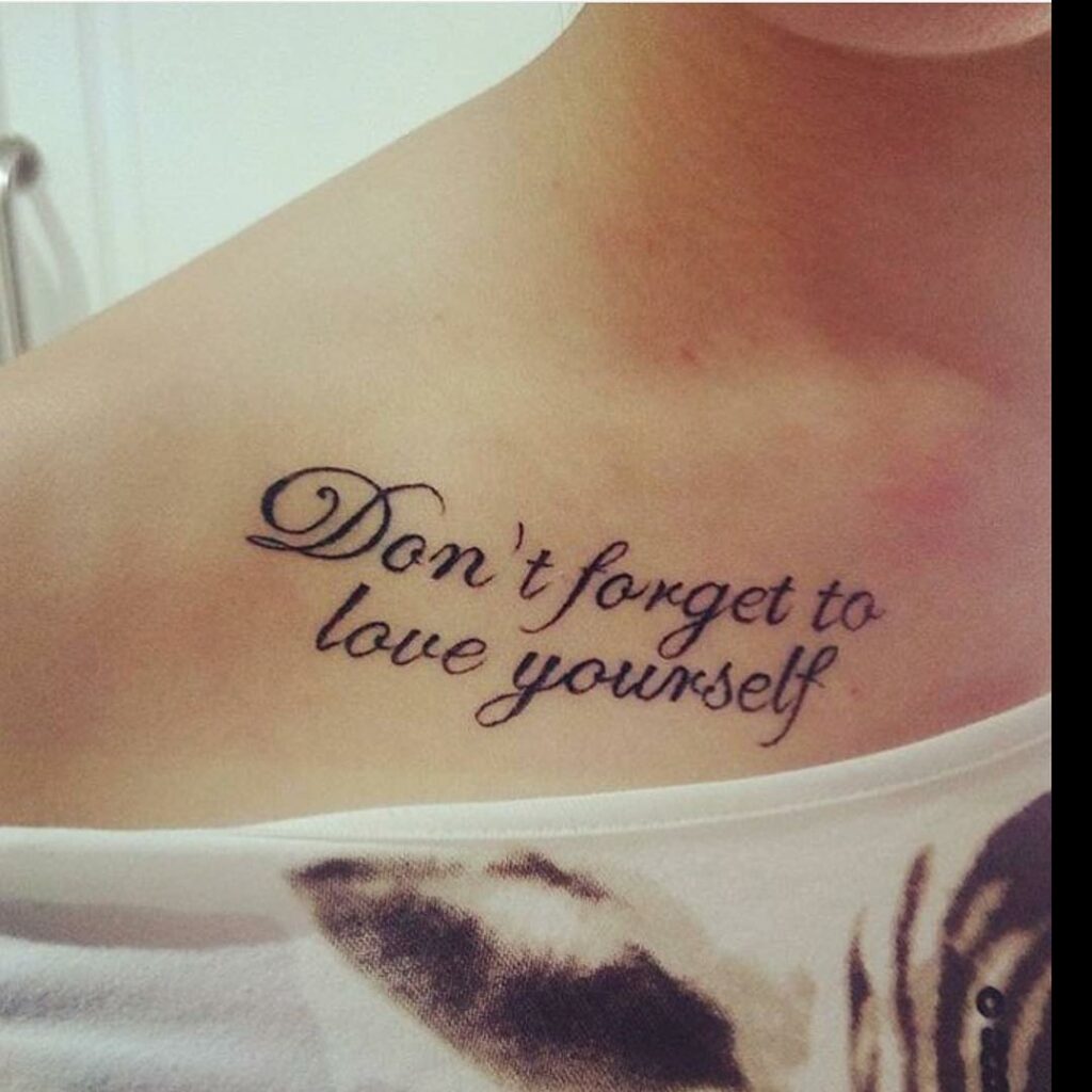14+ Tattoo Quotes Men Ideas That Will Blow Your Mind! 13 Don’t Forget To Love Yourself