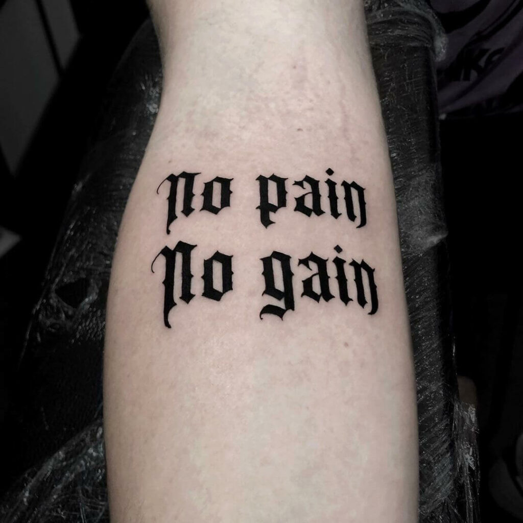 11+ No Pain No Gain Tattoo Ideas That Will Blow Your Mind! 19 No Pain No Gain Gothic Lettering Tattoo