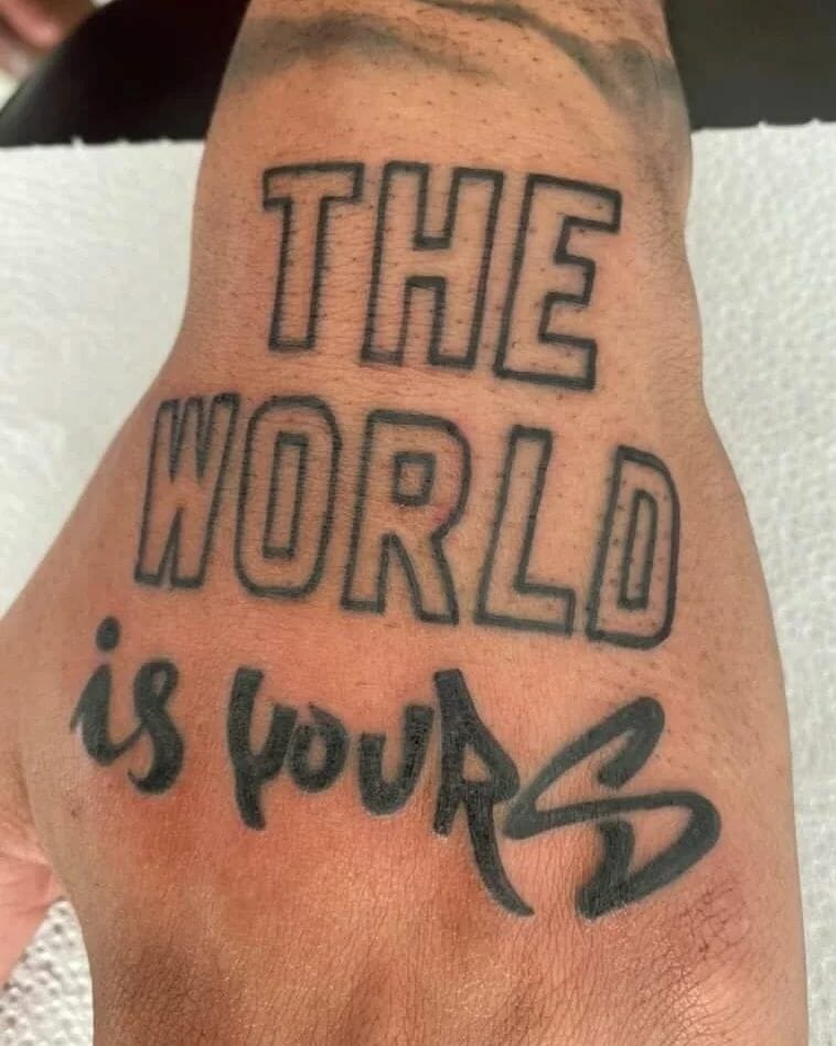 19+ Scarface The World Is Yours Tattoo Ideas That Will Blow Your Mind! 24 The World Is Your Quote Tattoo ideas
